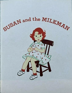1950 SUSAN and the MILKMAN Booklet 25 Pages FOR LIFE Dairy Council of CA - Picture 1 of 4