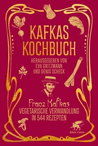 Eva Gritzmann / Kafkas Kochbuch: Franz Kafkas vegetarische Verwandlung in 54 ... - Bild 1 von 1
