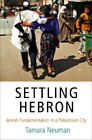 Tamara Neuman Settling Hebron Relie Ethnography Of Political Violence