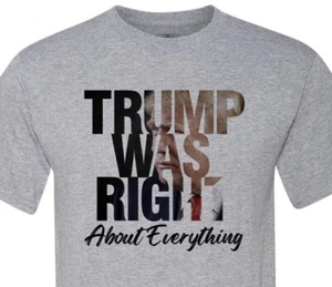 Trump Was Right about everything - MAGA - Trump - Patriotic - USA - Unisex - Picture 1 of 17