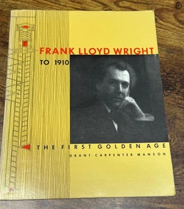 Frank Lloyd Wright To 1910 The First Golden Age Grant Carpenter Manson 1958 - Picture 1 of 8