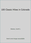 100 Classic Hikes in Colorado by Warren, Scott S.