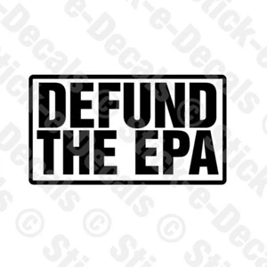 DEFUND THE EPA Vinyl Parody Decal Car Truck Environmental Protection Agency - Picture 1 of 7