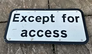 A OLD EXCEPT FOR ACCESS ROAD SIGN Man Cave - Picture 1 of 17