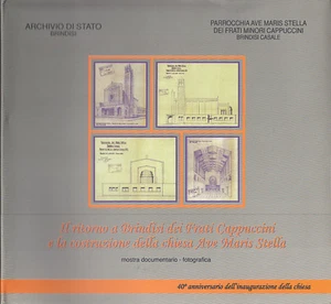 IL RITORNO A BRINDISI DEI FRATI CAPPUCCINI E COSTRUZIONE CHIESA AVE MARIS STELLA - Picture 1 of 1