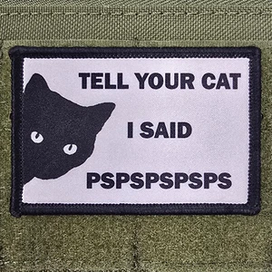 Tall Your Cat I Said PSPSPSPS Patch Moral Tactical Meme USA Flag Hook & Loop 3x2 - Picture 1 of 8