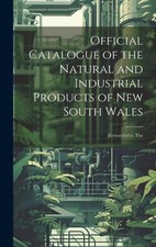 Official Catalogue of the Natural and Industrial Products of New South Wales: Fo