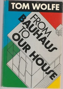 From Bauhaus to Our House - Tom Wolfe, Farrar Straus Giroux, Hardcover - Picture 1 of 1