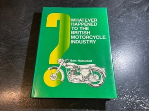 Whatever Happened to the British Motorcycle Industry? by Bert Hopwood Hardcover - Picture 1 of 22