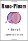 Nano-Plasma: Ein Roman von Clarke-Willson Neu 9781434829450 schneller kostenloser Versand,