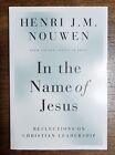 In the Name of Jesus : Reflections on Christian Leadership by Henri J. M. Nouwen
