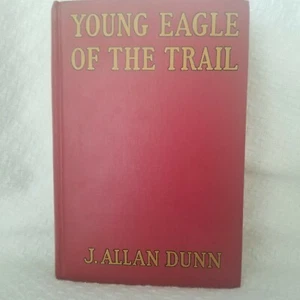 Vintage 1931 Rare 1st Edition Young Eagle Of The Trail by J. Allan Dunn - Picture 1 of 6