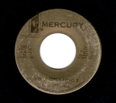 NORTHERN/DEEP SOUL-C.HENRY HALL-(I PRAY FOR) A MIRACLE/I BELIEVE-MERCURY 72252 - Image 1 of 2
