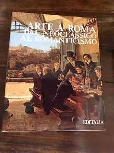 ARTE A ROMA DAL NEOCLASSICO AL ROMANTICISMO EDILITALIA 1989 a cura di F. BORSI - Imagen 1 de 1