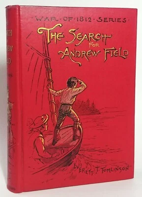 Everett T Tomlinson SEARCH FOR ANDREW FIELD, War of 1812 Series 1894 1st Ed - Image 1 of 4