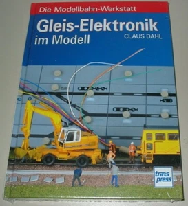 Claus Dahl: Gleis Elektronik im Modell Modelleisenbahn Werkstatt Buch Neu! - Bild 1 von 2