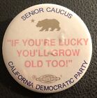 Political Pin California Democratic Party Senior Caucus 1992 Grow Old Too