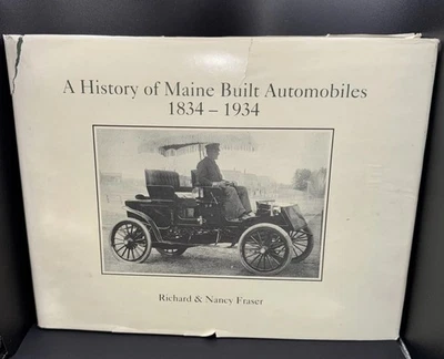A History of Maine Built Automobiles ~ Richard & Nancy Fraser ~ HCDJ SIGNED - Image 1 of 4