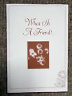 "What is a friend?" a booklet with beautiful writing. 	