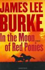 In The Moon Of Red Ponies: A Novel (Burke, James Lee)-James Lee