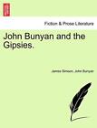 John Bunyan and the Gipsies.. Simson, Bunyan 9781240921003 Fast Free Shipping&lt;|