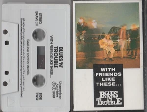 Blues 'n' Trouble 'With Friends Like These' Cassette Album (1989) - Picture 1 of 1