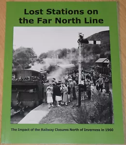 HIGHLAND RAILWAY HISTORY Lost Stations Far North Inverness Line Steam Rail Train - Imagen 1 de 1