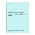 Bertelsmann Gartenlexikon. Garten- und Zimmerpflanzen. 8 Bände. , unbekannt: