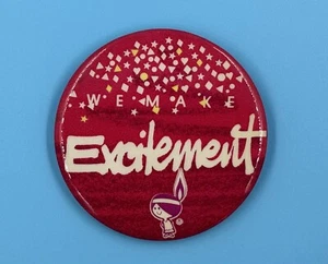 “We’ve Got Excitement” Button Pin Pinback Advertising 2.5” - Picture 1 of 3