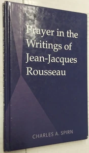 Prayer In The Writtings Of Jean Jacques Rousseau By Charles A. Spirn - Picture 1 of 6