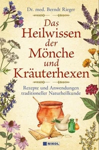 Das Heilwissen der Mönche und Kräuterhexen Rezepte und Anwendungen traditione... - Bild 1 von 1
