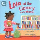 Lola At The Library With Mommy, Hardcover By Mcquinn, Anna; Beardshaw, Rosali...