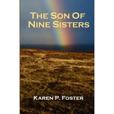 The Son of Nine Sisters - Paperback NEW Foster, Karen P 01/06/2012