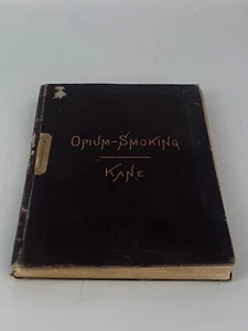 RARE - 1881 1st ed. hardback: OPIUM-SMOKING IN AMERICA AND CHINA, by H.H. Kane - Bild 1 von 3