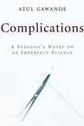 Complications: A Surgeon's Notes on an Imperfect Science - Hardcover - GOOD