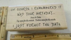 OF COURSE I REMEMBERED IT WAS YOUR BIRTHDAY MW RUBBER STAMP-MY SENTIMENT EXACTLY