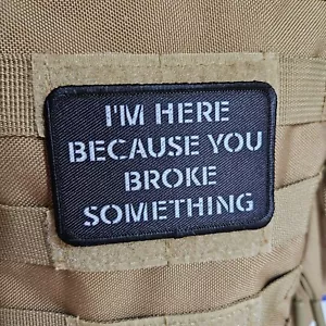 Ich bin hier, weil du etwas kaputt gemacht hast 2"x3" Klett Moral Patch - Bild 1 von 7