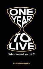 One year to live by Richard Rozalewicz Paperback Book
