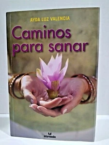 CAMINOS PARA SANAR- La Magia de Nuestras Manos Pueden Transformar Nuestra Vida . - Picture 1 of 6
