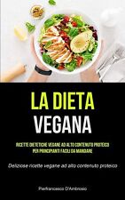 La Dieta Vegana: Ricette dietetiche vegane ad alto contenuto proteico per Book