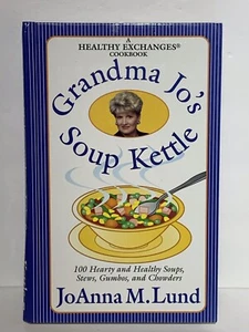 Grandma Jo's Soup Kettle: 100 Hearty and Healthy Soups, Stews, Gumbos, and more - Foto 1 di 7