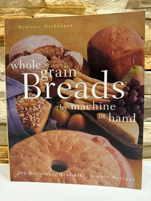 Whole Grain Breads by Machine or Hand by Beatrice Ojakangas Used Cookbook Foto 1 de 4