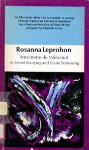 Antoinette De Mirecourt or Secret Marrying & Secret Sorrowing / Rosanna Leprohon - Picture 1 of 1