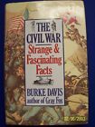 The Civil War Strange & Fascinating Facts By Burke Davis (Author Of Gray Fox)