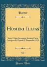 Homeri Illias, Vol 1 Nova Editio Sterotypa Iterati