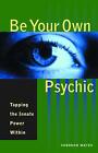 Be Your Own Psychic: Tapping the Innate Power Within by Sherron Mayes (English) 