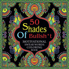 50 Shades of Bullsh*T: Motivational Swear Word Coloring Book, Hilarious Swear Wo