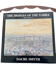 The Bridges of the Yarra. 1991. 3rd Ed. Author signed. By Dacre Smyth. - Picture 1 of 10