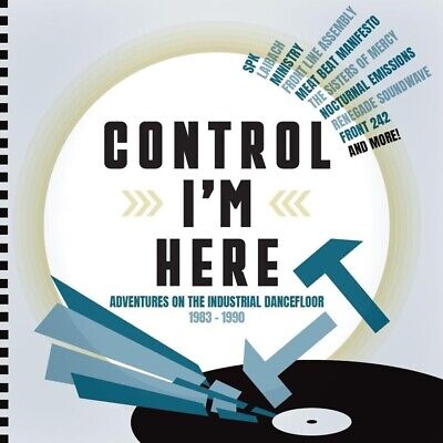Control I’m Here: Adventures On The Industrial Dance Floor 1983-1990 - (NEW 3CD)