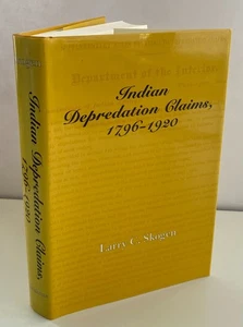 Indian Depredation Claims, 1796-1920 by Larry C. Skogen (1996, Hardcover) FINE! - Picture 1 of 5